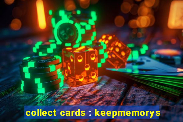 collect cards : keepmemorys